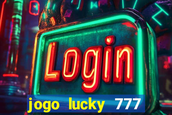 jogo lucky 777 paga mesmo